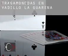 Tragamonedas en  Vadillo de la Guareña