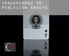 Tragaperras en Población de Arroyo