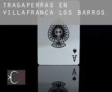 Tragaperras en  Villafranca de los Barros