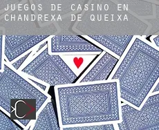 Juegos de casino en  Chandrexa de Queixa