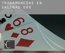 Tragamonedas en Salinas de Oro