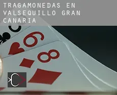 Tragamonedas en Valsequillo de Gran Canaria