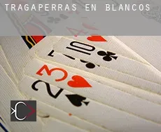Tragaperras en  Blancos
