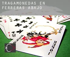 Tragamonedas en Ferreras de Abajo