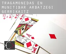 Tragamonedas en  Munitibar-Arbatzegi Gerrikaitz-