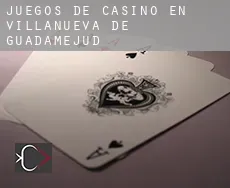 Juegos de casino en  Villanueva de Guadamejud