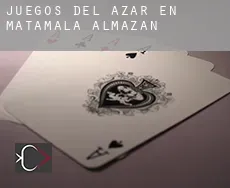 Juegos del azar en  Matamala de Almazán