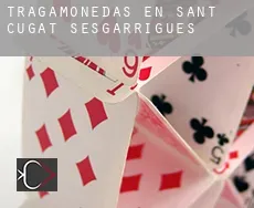 Tragamonedas en Sant Cugat Sesgarrigues
