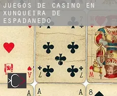Juegos de casino en Xunqueira de Espadanedo