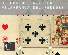 Juegos del azar en  Vilafranca del Penedès
