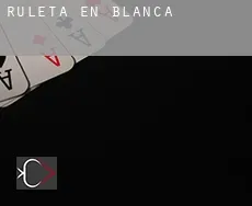 Ruleta en  Blanca