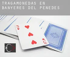 Tragamonedas en Banyeres del Penedès