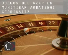 Juegos del azar en Munitibar-Arbatzegi Gerrikaitz-