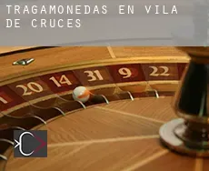 Tragamonedas en  Vila de Cruces