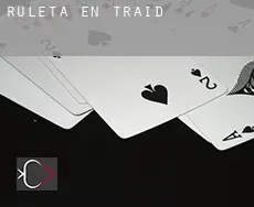Ruleta en Traíd