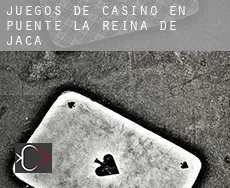 Juegos de casino en Puente la Reina de Jaca