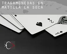 Tragamonedas en Matilla la Seca