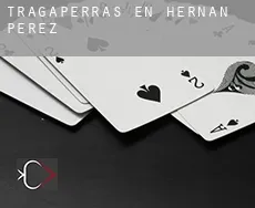 Tragaperras en  Hernán-Pérez