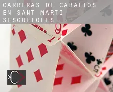 Carreras de caballos en  Sant Martí Sesgueioles