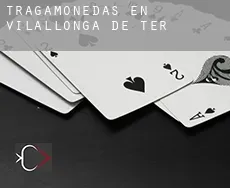 Tragamonedas en  Vilallonga de Ter